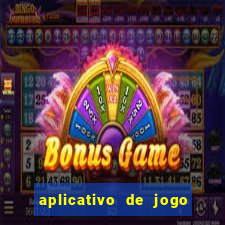 aplicativo de jogo pra ganhar dinheiro